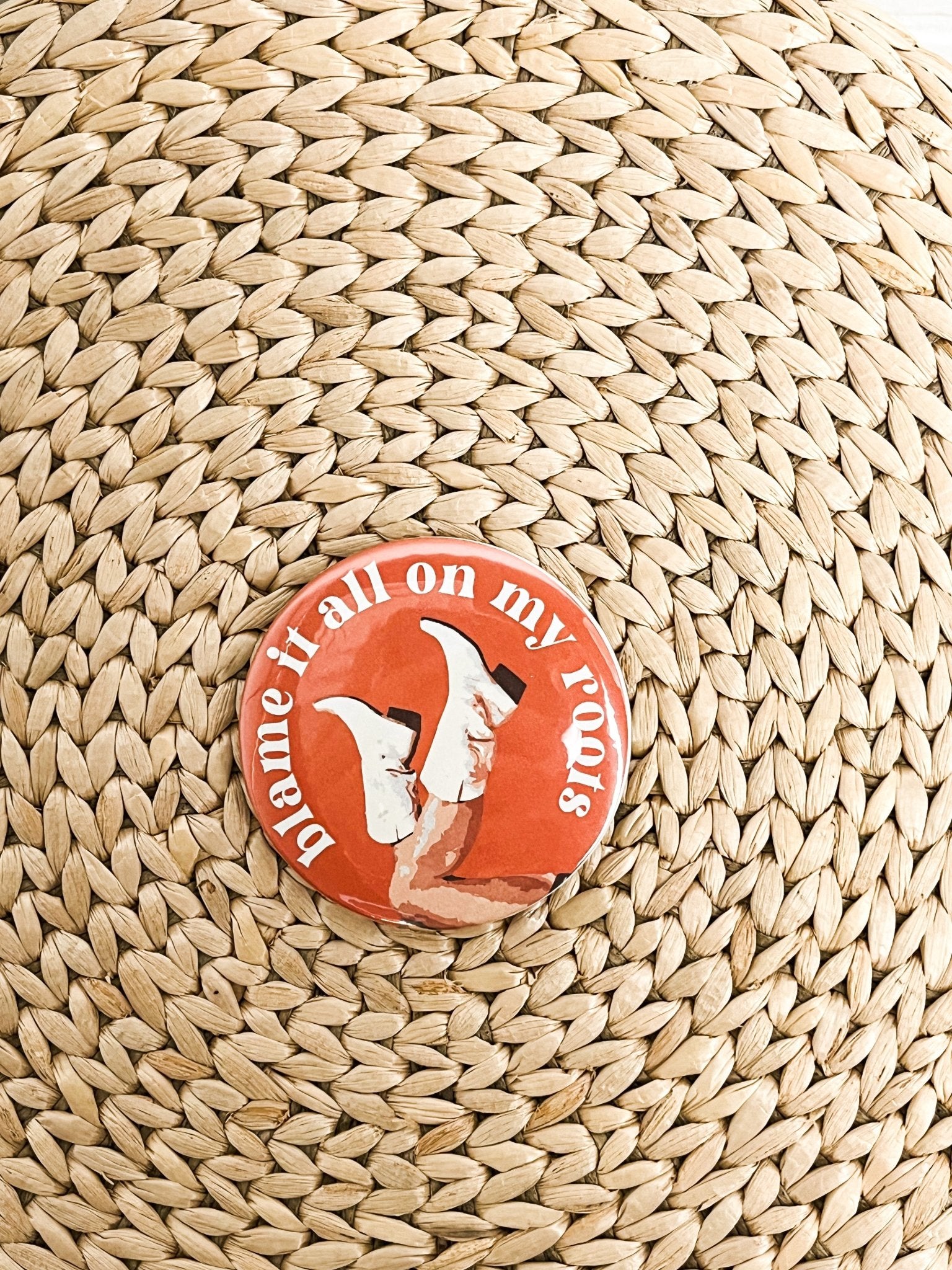 Blame it all on my roots 3 inch game day button orange