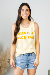 Have a nice day washed tank top yellow - Cute Tank Top - Funny Lake Life T-Shirts at Lush Fashion Lounge Boutique in Oklahoma City