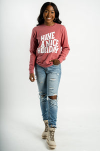 Have a nice holiday long sleeve comfort color t-shirt crimson - Trendy t-shirt - Cute Graphic Tee Fashion at Lush Fashion Lounge Boutique in Oklahoma