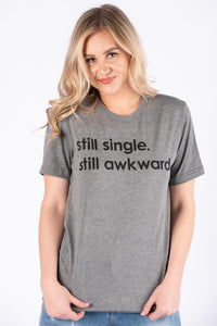 Still single Still awkward unisex short sleeve t-shirt grey - Cute T-shirts - Funny T-Shirts at Lush Fashion Lounge Boutique in Oklahoma City