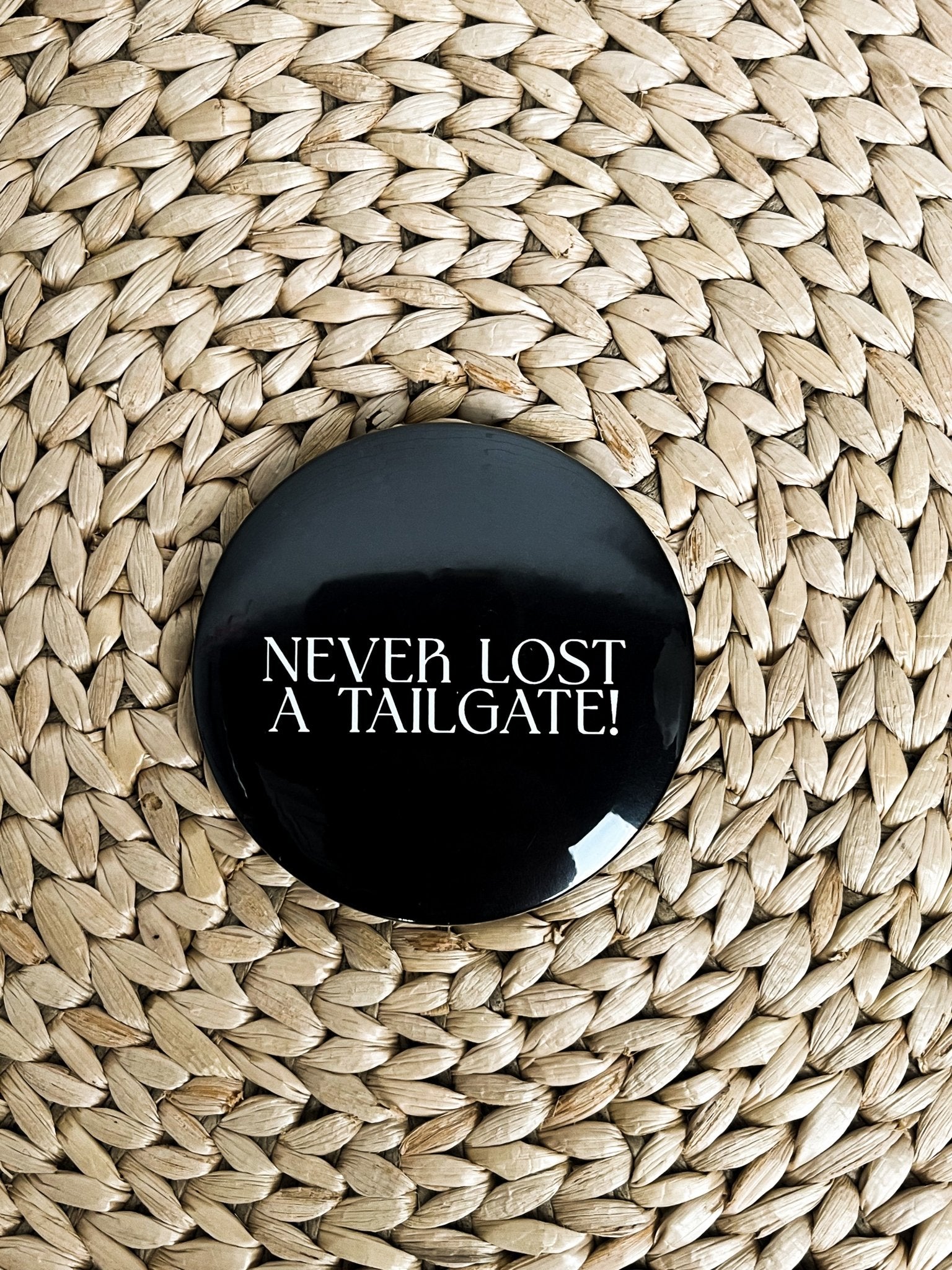 Never lost a tailgate 2.25 inch game day button black